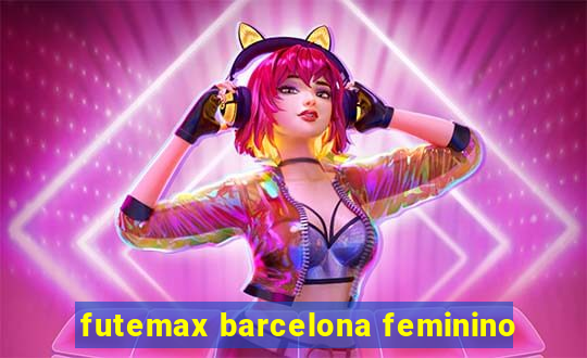 futemax barcelona feminino